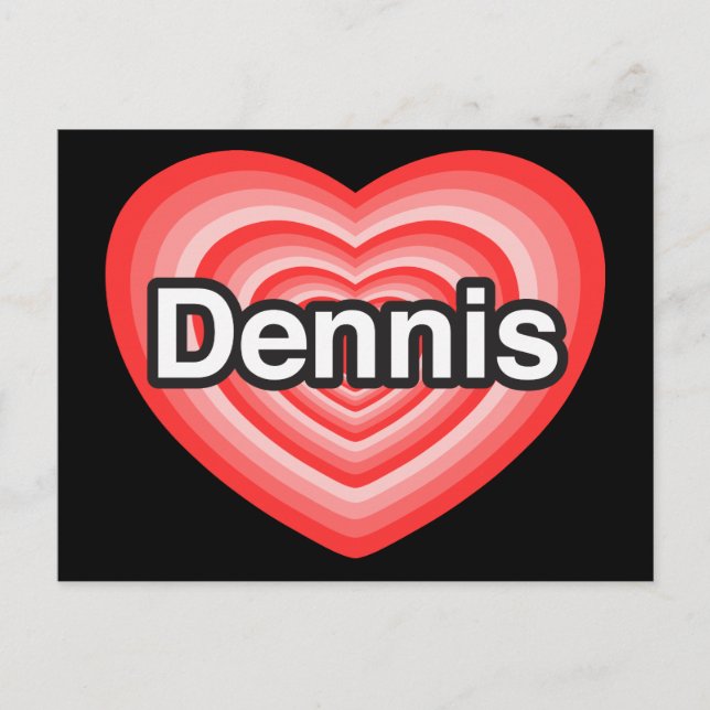 I love Dennis. I love you Dennis. Heart Postcard (Front)