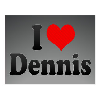 I Love Dennis Postcards & Postcard Template Designs | Zazzle