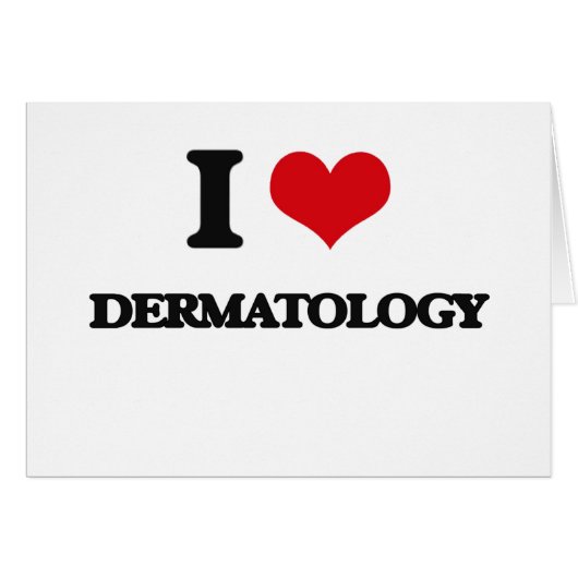 I love Dermatology Cards (Front Horizontal)