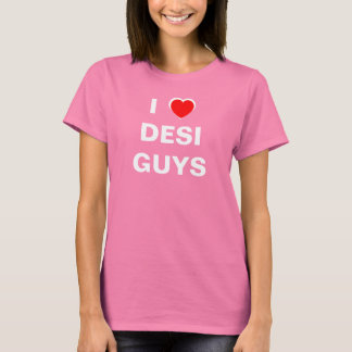 I Love Desi Guys T-Shirt