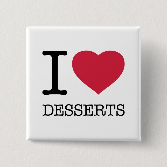 I LOVE DESSERTS BUTTON (Front)
