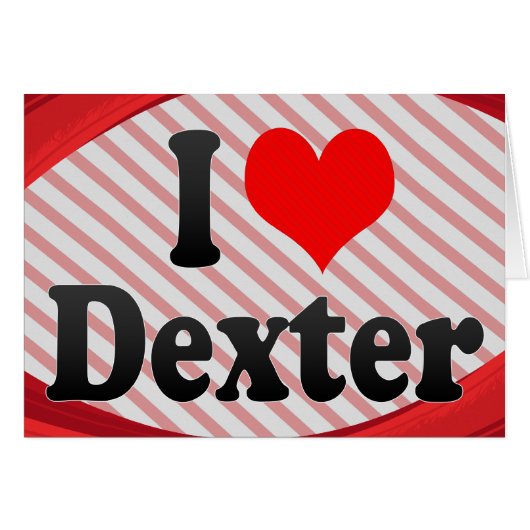 I love Dexter Cards (Front Horizontal)