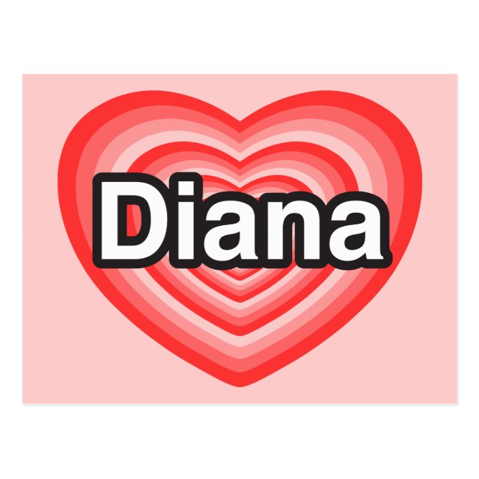 I love Diana. I love you Diana. Heart Post Card