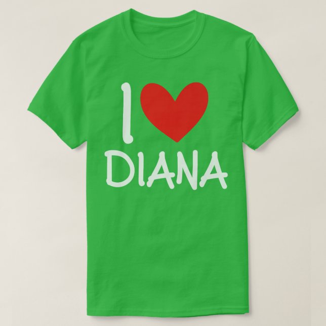 I Love Diana Name Personalized Girl Woman Bff Frie T-Shirt (Design Front)