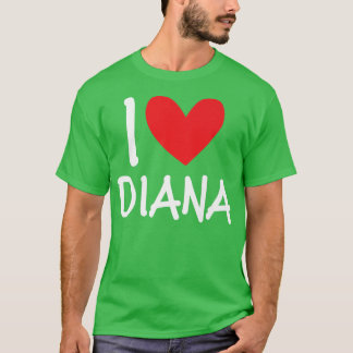 I Love Diana Name Personalized Girl Woman Bff Frie T-Shirt