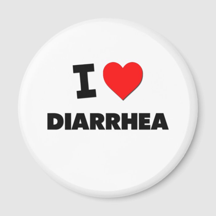 I Love Diarrhea Fridge Magnet