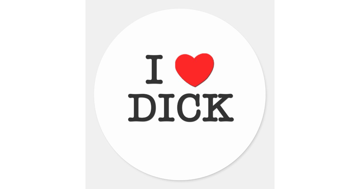 I Love Dick Classic Round Sticker