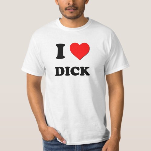 I love Dick T_Shirt
