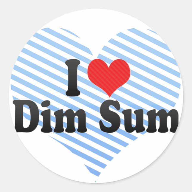 I Love Dim Sum Classic Round Sticker (Front)