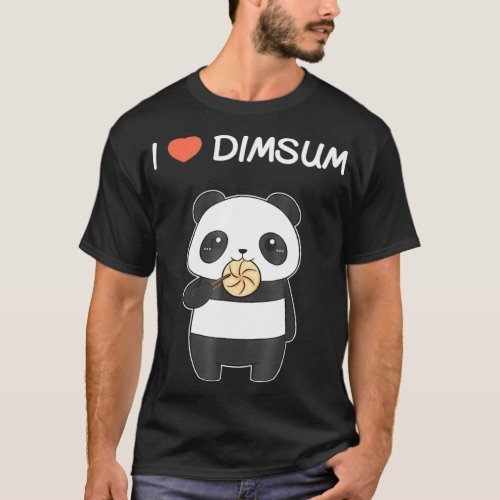 I Love Dim Sum Funny Panda Chinese Food Gift T T_Shirt