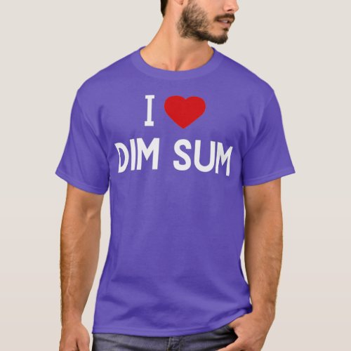 I Love Dim Sum Shirt _ Chinese Food