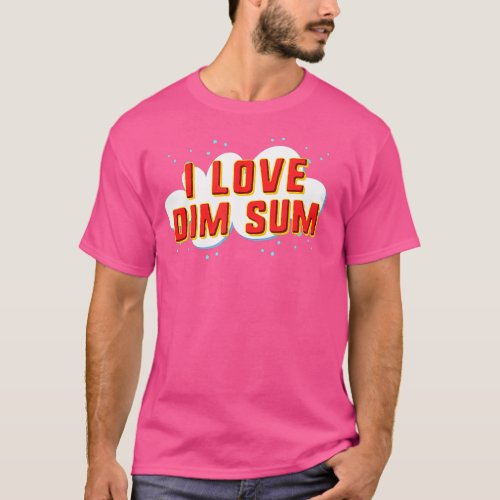 I Love Dim Sum T_Shirt