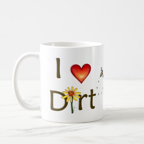 I Love Dirt Coffee Mug