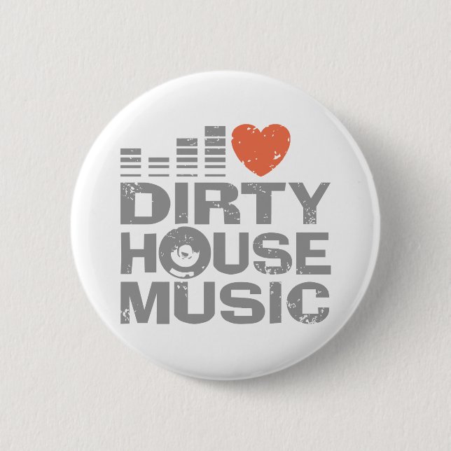 I Love Dirty House Music Button (Front)