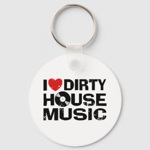 I Love Dirty House Music Keychain