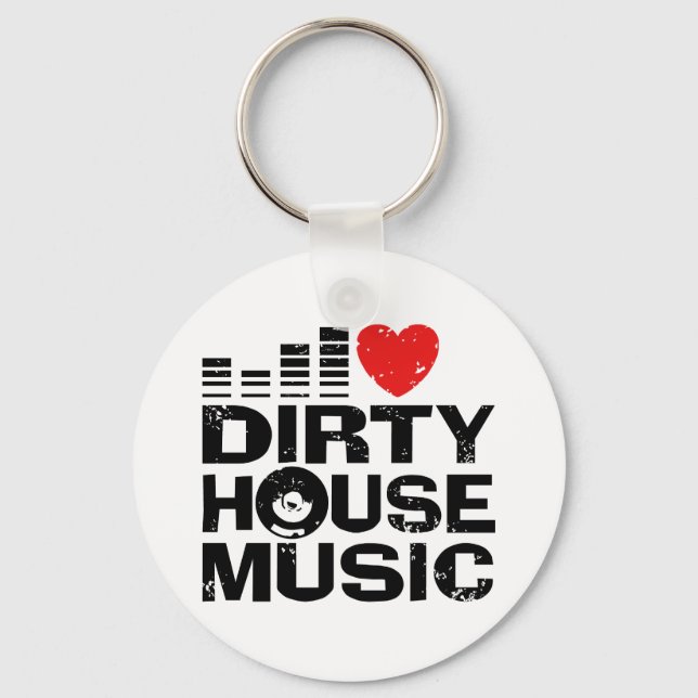 I Love Dirty House Music Keychain (Front)