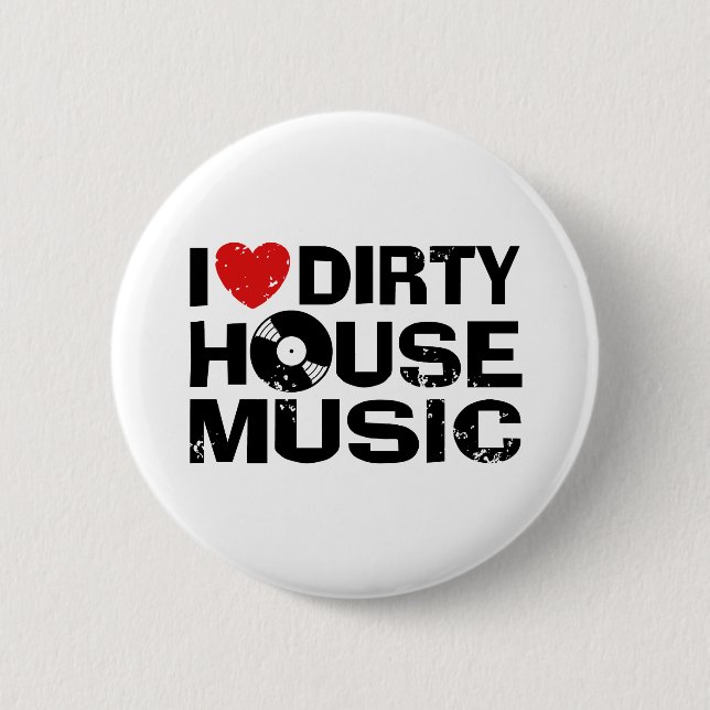 I Love Dirty House Music Pinback Button (Front)