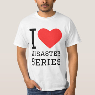 I love disaster series T-Shirt