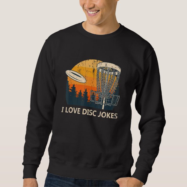 I Love Disc Jokes  Disc Golf Humor Golfer Sports Sweatshirt (Front)