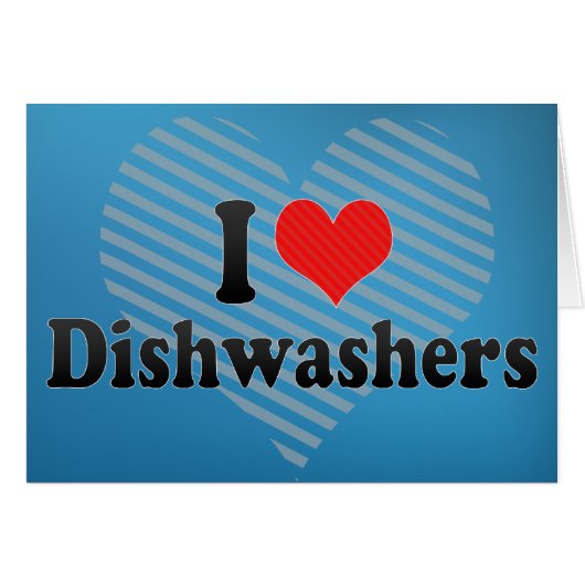 I Love Dishwashers Cards (Front Horizontal)
