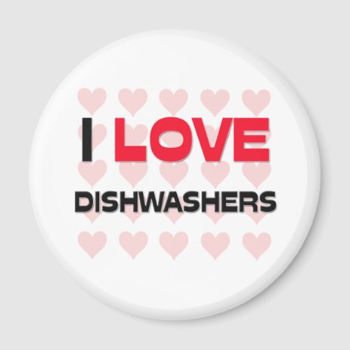 I LOVE DISHWASHERS MAGNET