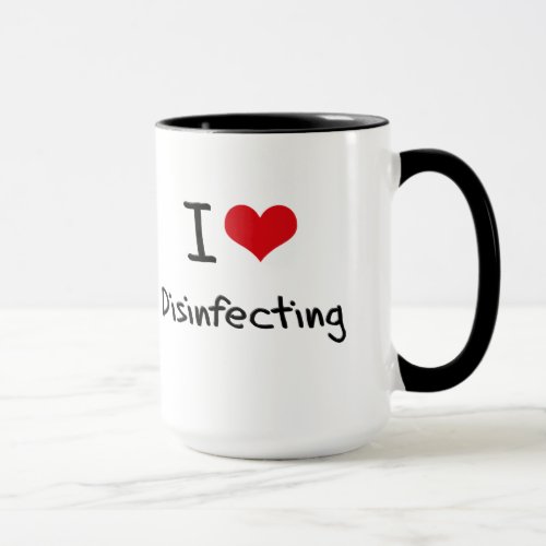 I Love Disinfecting Mug