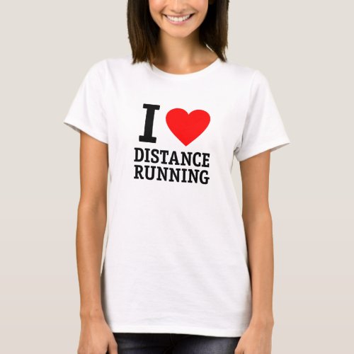 I Love Distance Running T_Shirt