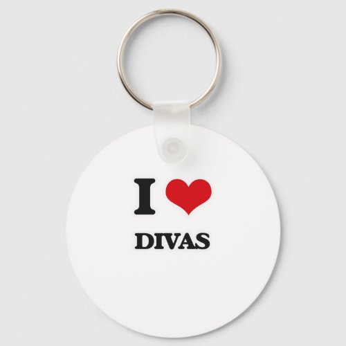 I Love Divas Keychain