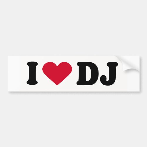 I LOVE DJ BUMPER STICKER