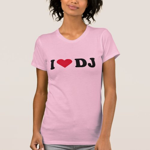 I LOVE DJ T_Shirt