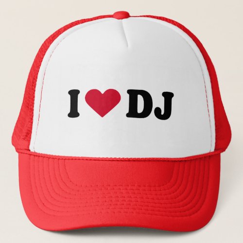 I LOVE DJ TRUCKER HAT
