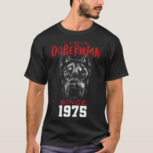 I love doberman since 1975 T_Shirt