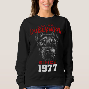 I love doberman since 1977 sweatshirt