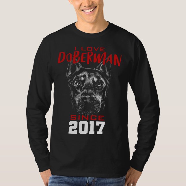 I love doberman since 2017 T-Shirt (Front)