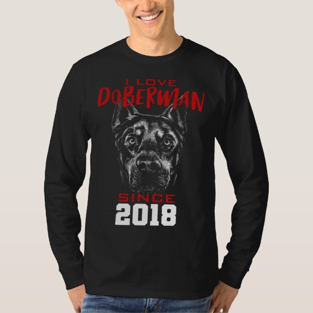 I love doberman since 2018 T-Shirt (Front)