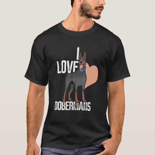 I Love Dobermans Doberman Puppy Dog Pet T-Shirt