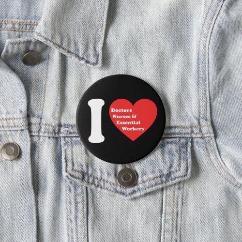 I Love Doctors Nurses and Essential Workers Button