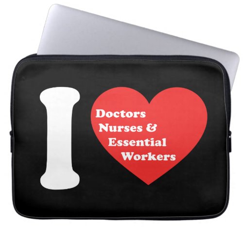 I Love Doctors Nurses and Essential Workers Laptop Sleeve