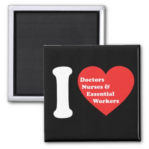 I Love Doctors Nurses and Essential Workers Magnet