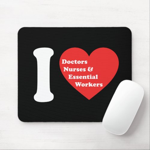 I Love Doctors Nurses and Essential Workers Mouse Pad