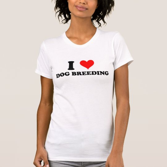 I Love Dog Breeding T-Shirt