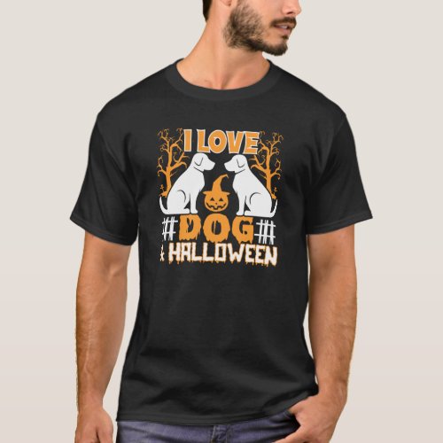 I Love Dog  Halloween Haunted Trees Pumpkin   T_Shirt