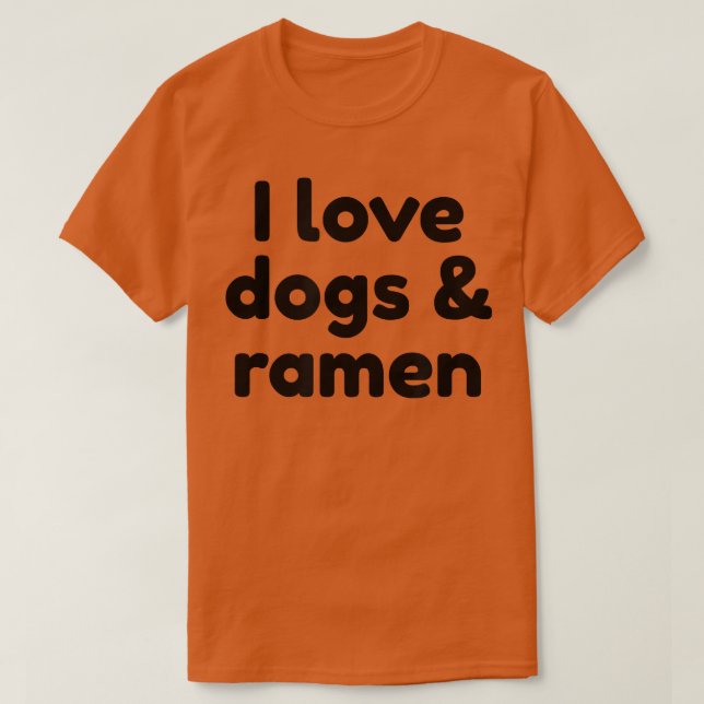 I Love Dogs And Ramen 491 T-Shirt (Design Front)