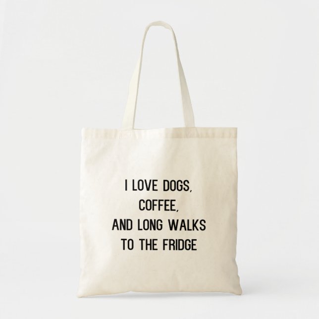 I love dogs coffee and long walks to the fridge tote bag (Front)