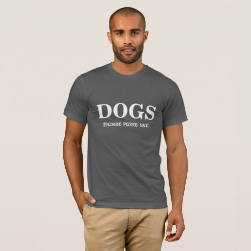I LOVE DOGS PEOPLE SUCK T_Shirt
