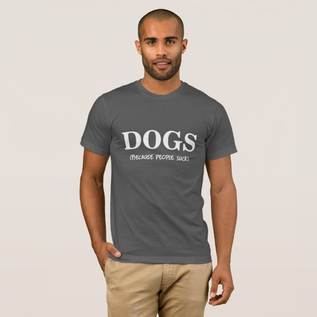 I LOVE DOGS, PEOPLE SUCK T-Shirt (Front Full)