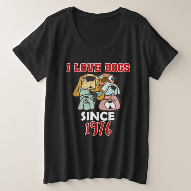 I love dogs since 1976 plus size T-Shirt (Design Front)