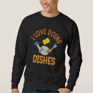 I Love Doing Dishes Dishwasher Sweatshirt