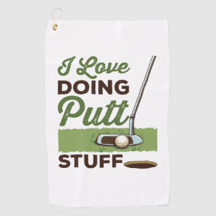 I Love Doing Putt Stuff Funny Golf Putting Towel