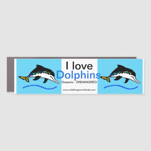 I love DOLPHINS _ Animal lover _ Wildlife _Blue Car Magnet